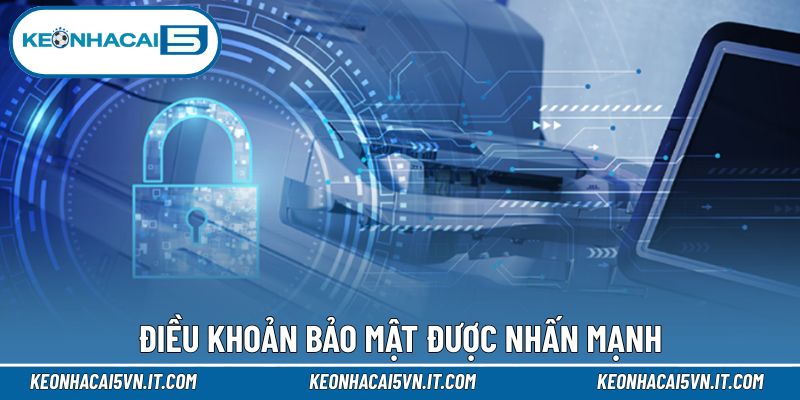 Điều khoản bảo mật được nhấn mạnh