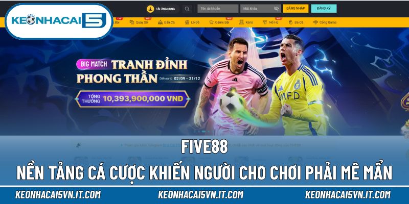 Five88 - Thế Giới Cá Cược Công Bằng Và Đầy Cơ Hội Thắng Lớn 1 Five88
