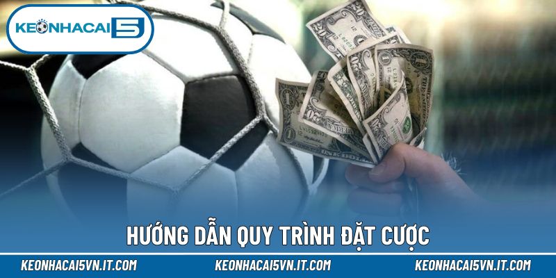Kèo Đồng Banh - Những Quy Định Săn Thưởng Cần Biết 4 Quy trình tiến hành cá cược kèo đồng banh