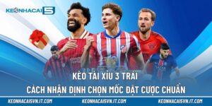 Kèo tài xỉu 3 trái