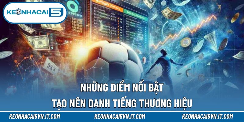 Giới Thiệu 2 Những điểm nổi bật tạo nên danh tiếng thương hiệu