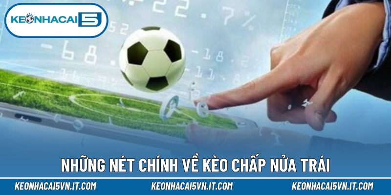 Tổng quan về kèo chấp nửa trái