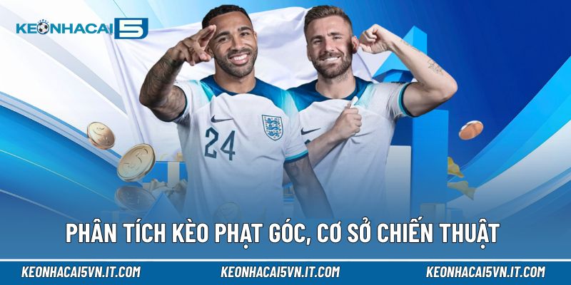 Phân tích kèo phạt góc, cơ sở chiến thuật tân binh