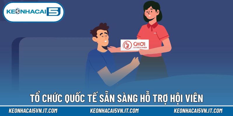 Tổ chức quốc tế sẵn sàng hỗ trợ hội viên