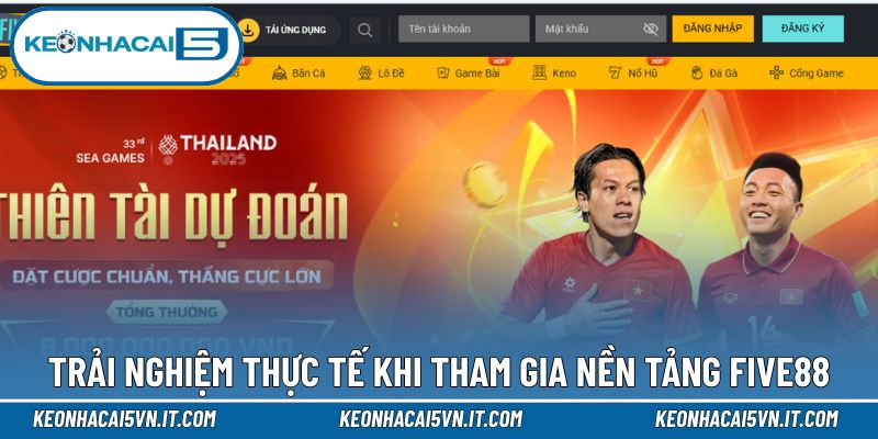 Five88 - Thế Giới Cá Cược Công Bằng Và Đầy Cơ Hội Thắng Lớn 3 Trải nghiệm từ người chơi tại nền tảng Five88