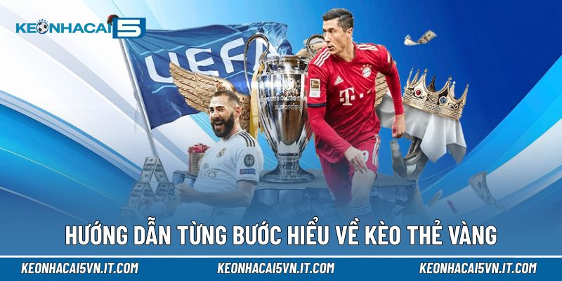 Kèo Thẻ Vàng | Hiểu Đúng Tính Chất Trận, Dự Đoán Chuẩn Xác 4 Hướng dẫn từng bước hiểu về kèo thẻ vàng