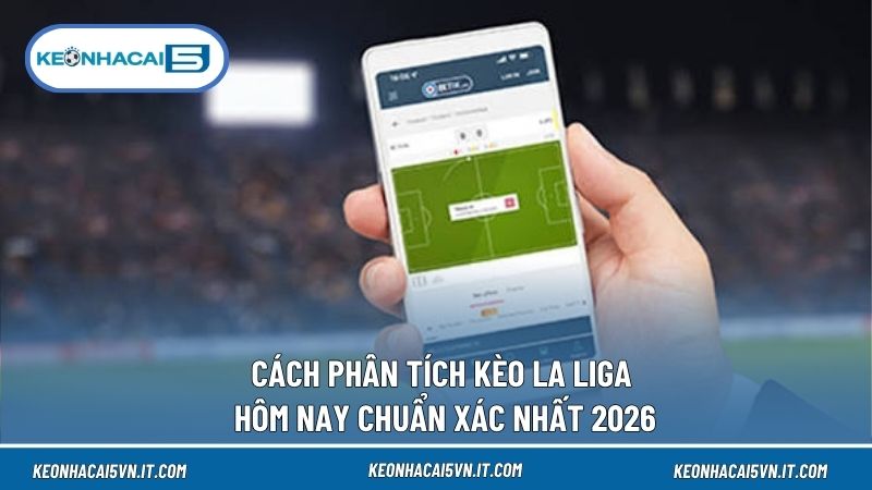 Kèo La Liga Hôm Nay - Cập Nhật Tỷ Lệ Bóng Đá Tây Ban Nha 4 Phong độ, lực lượng và chiến thuật là ba dữ liệu quan trọng khi đọc tỷ lệ La Liga