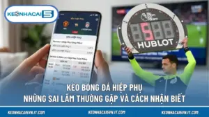 Kèo Bóng Đá Hiệp Phụ: Những Sai Lầm Thường Gặp Và Cách Nhận Biết