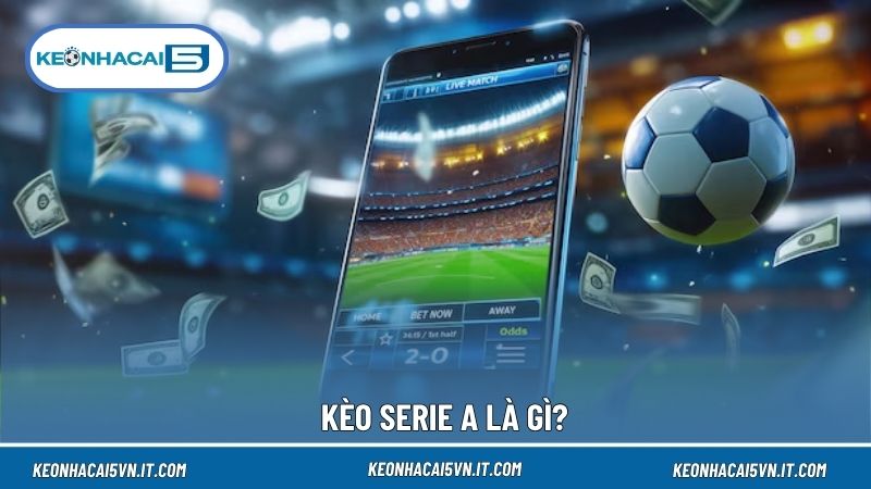 Kèo Serie A cung cấp tỷ lệ cho các trận đấu thuộc giải vô địch quốc gia Italia