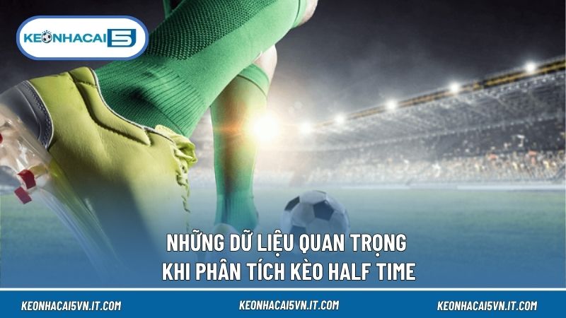 Kèo Half Time Là Gì? Cách Đọc Kèo HT/FT Chính Xác Nhất 4 Phân tích kỹ dữ liệu giúp đọc kèo chính xác hơn